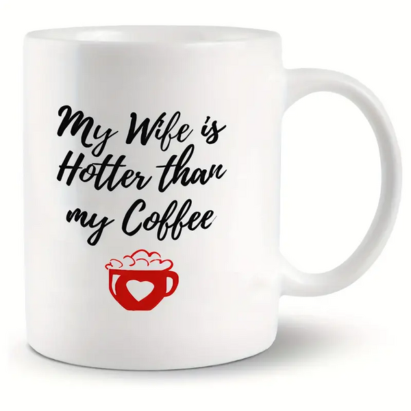 My Wife Hotter Than My Coffee Mug