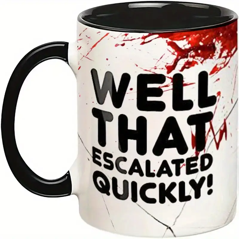 Well That Escalated Quickly Mug